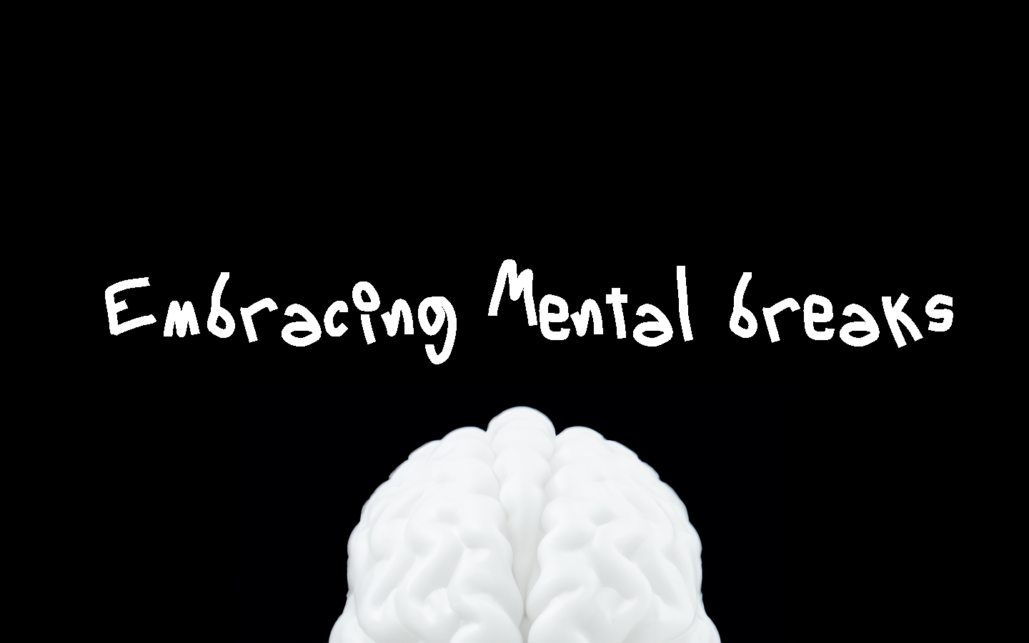 Embracing Mental Breaks